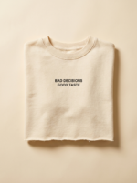 Bad Decisions, Good Taste Crop — Cream