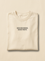 Bad Decisions, Good Taste Tee — Cream