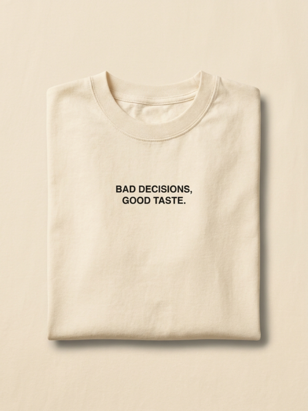 Bad Decisions, Good Taste Tee — Cream