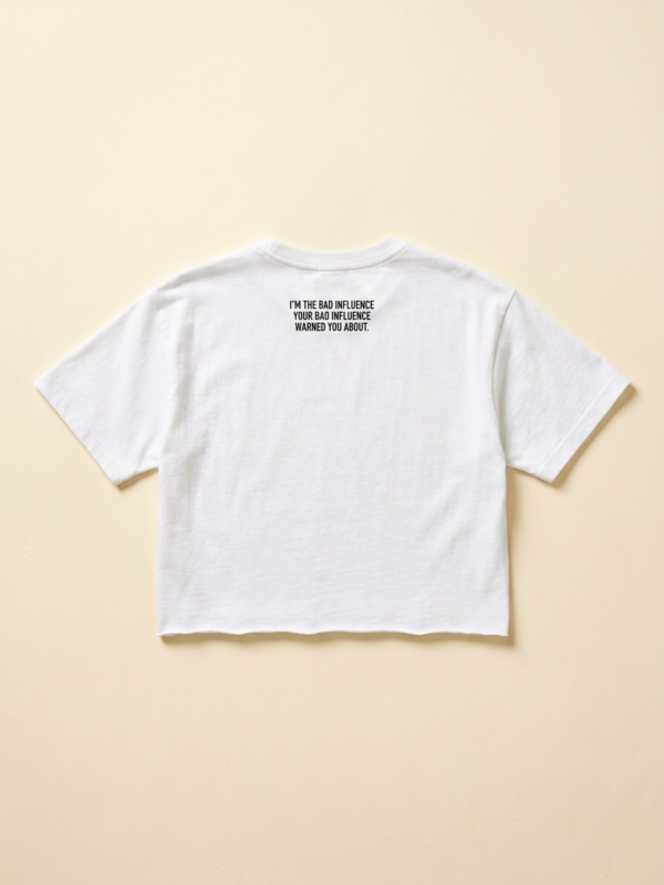 I'M The Bad Influence Your Bad Influence Warned You About Crop — White