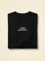 I Have A Big Deck Tee — Noir