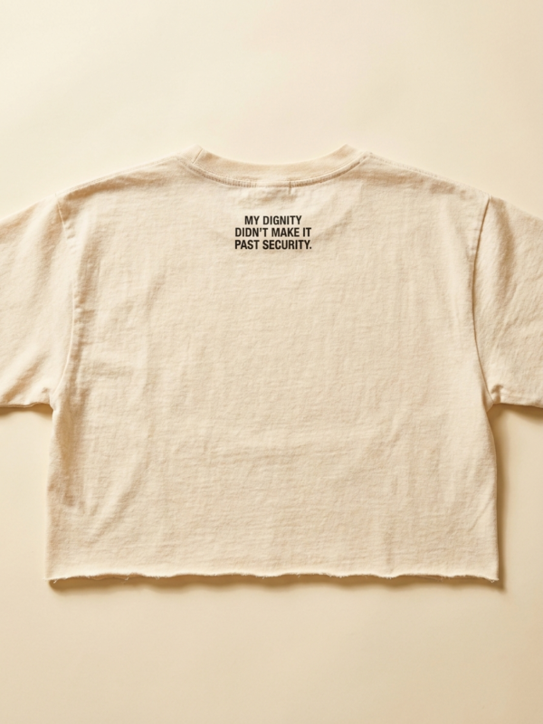 My Dignity Didn'T Make It Past Security Crop — Cream