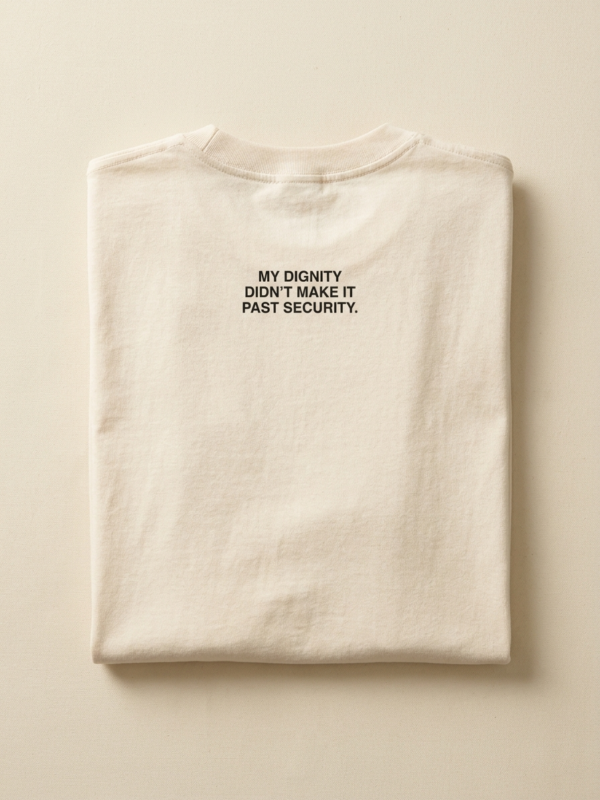 My Dignity Didn'T Make It Past Security Tee — Cream