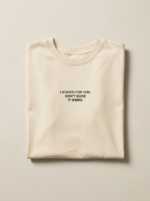 Don't Make It Weird Tee — Cream