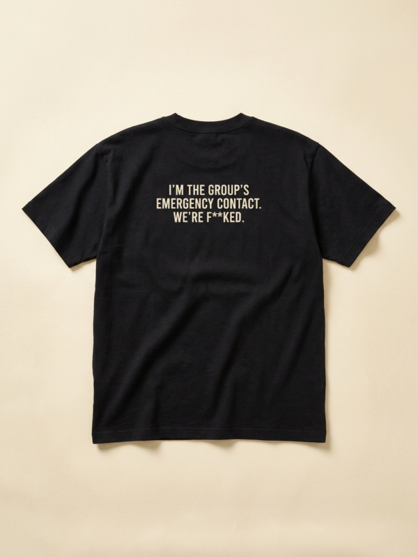 I'M The Group'S Emergency Contact. We'Re F**ked Tee — Noir