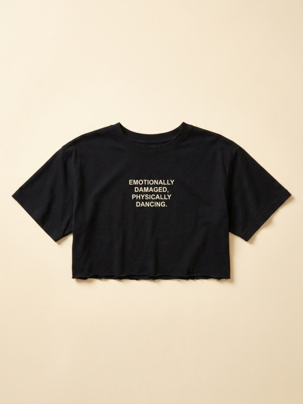 Emotionally Damaged, Physically Dancing Crop — Noir