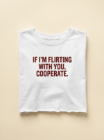 If I'M Flirting With You, Cooperate Crop — White