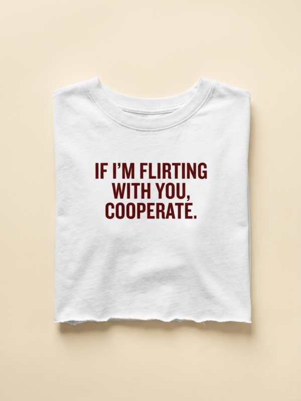 If I'M Flirting With You, Cooperate Crop — White