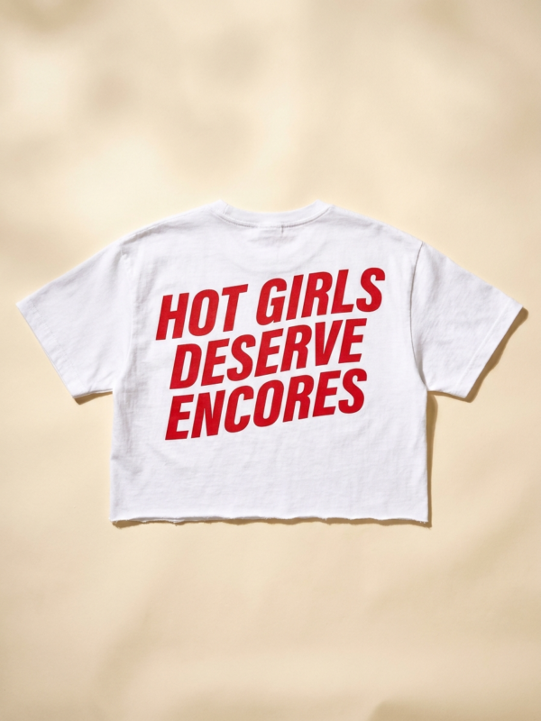 Hot Girls Deserve Encores Crop