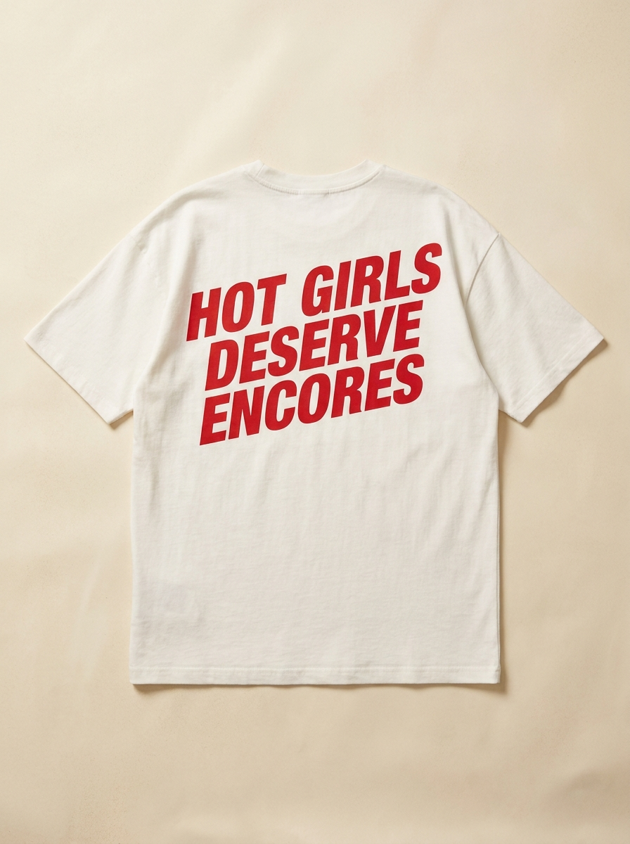 Hot Girls Deserve Encores Tee