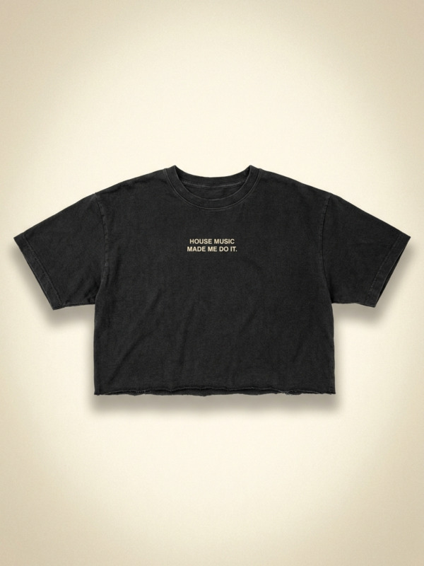 House Music Made Me Do It Crop — Noir