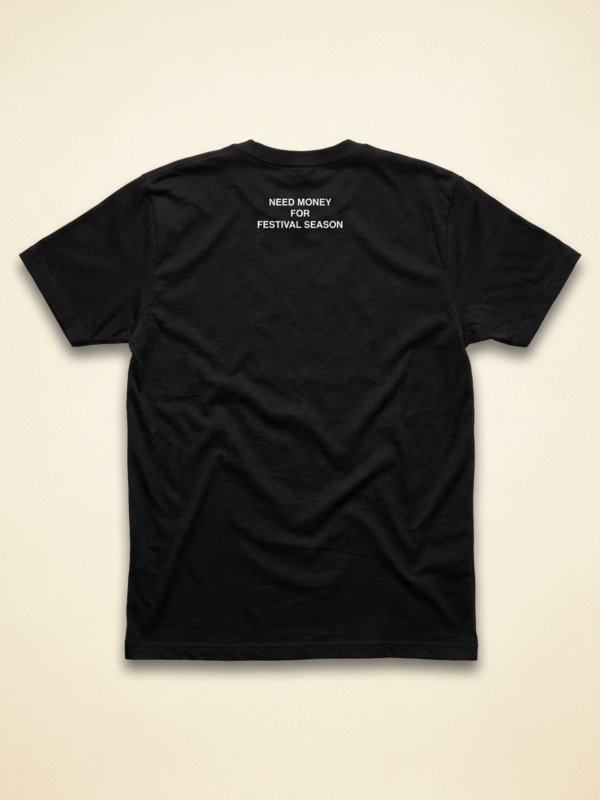 Need Money For Festival Season Tee