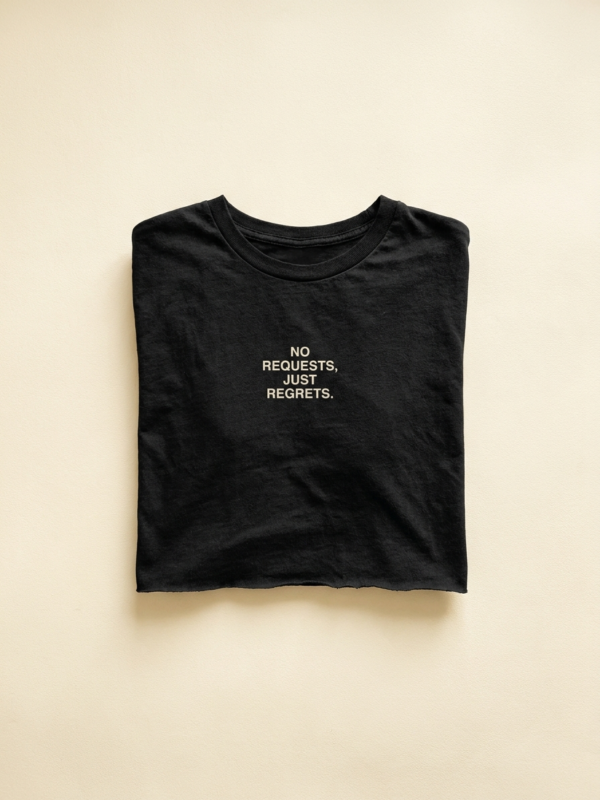 No Requests, Just Regrets Crop — Noir