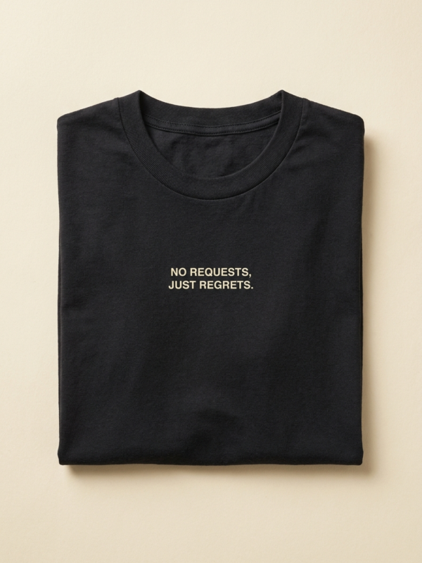 No Requests, Just Regrets Tee — Noir