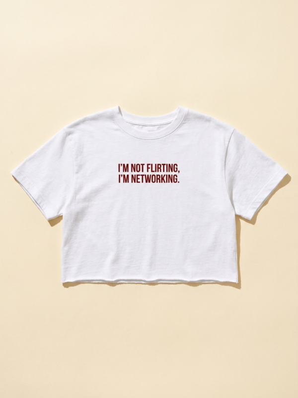 I'M Not Flirting, I'M Networking Crop — White