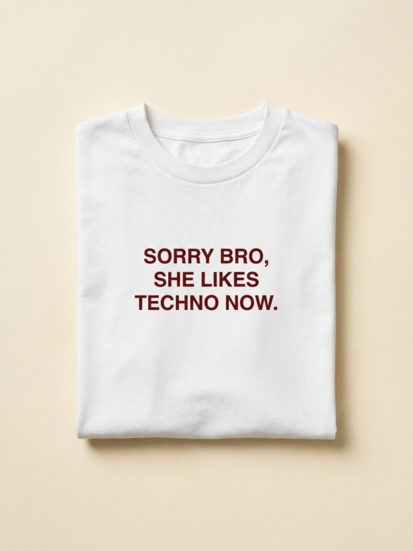 Sorry Bro, She Likes Techno Now Tee — White