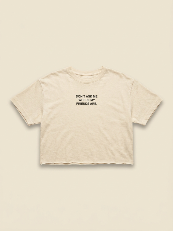 Don'T Ask Me Where My Friends Are Crop — Cream