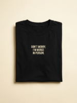 Don'T Worry, I'M Worse In Person Tee — Noir