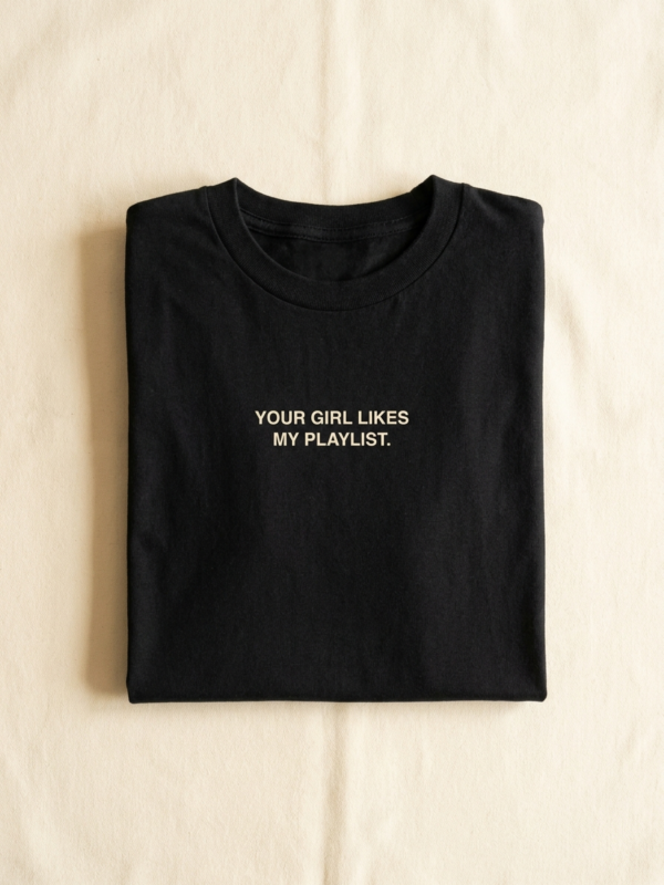 Your Girl Likes My Playlist Tee — Noir